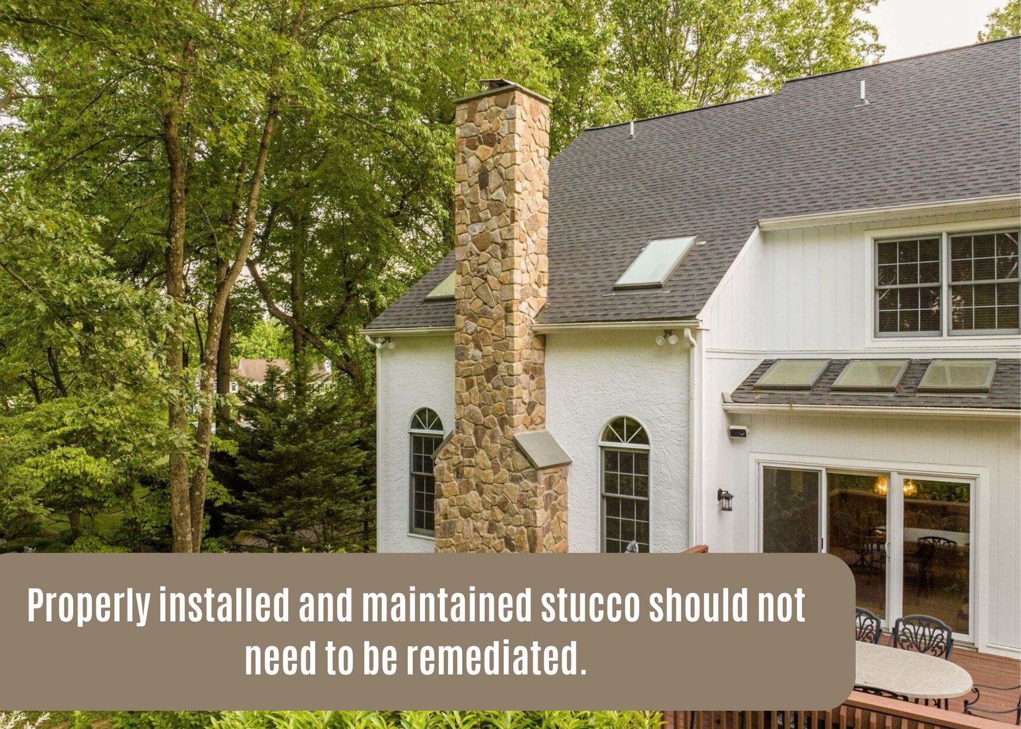Properly installed and maintained stucco